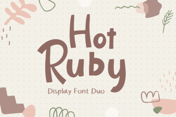Hot Ruby: A Friendly Display Font for Editorial Mood
